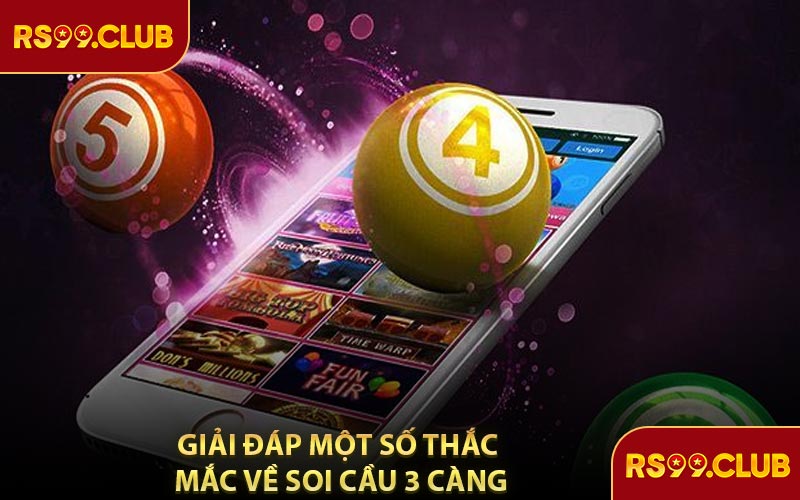 Giải Đáp Một Số Thắc Mắc Về Soi Cầu 3 Càng