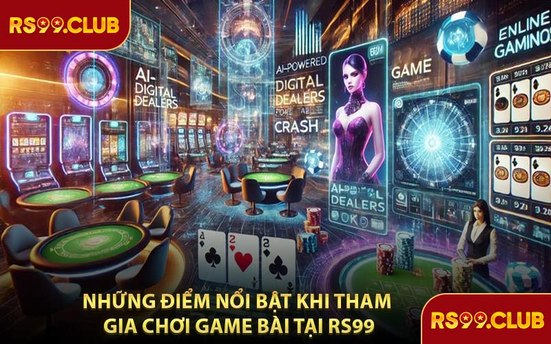 Những Điểm Nổi Bật Khi Tham Gia Chơi Game Bài Tại RS99
