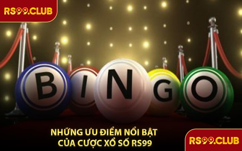 Những Ưu Điểm Nổi Bật Của Cược Xổ Số RS99